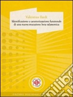 IDENTIFICAZIONE E CARATTERIZZAZIONE FUNZIONALE DI UNA NUOVA MUTAZIONE BETA TALASSEMICA . E-book. Formato EPUB ebook