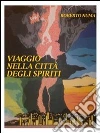 Viaggio nella citta' degli spiriti. E-book. Formato EPUB ebook di Roberto Numa
