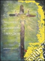 Preghiere di guarigione e liberazione. E-book. Formato EPUB ebook