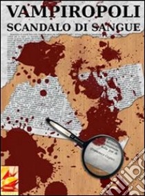 Vampiropoli - Scandalo di sangue. E-book. Formato Mobipocket ebook di Francesco Cagno