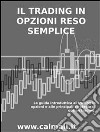 Il trading in opzioni reso semplice - la guida introduttiva al trading in opzioni e alle principali strategie di option trading.. E-book. Formato EPUB ebook