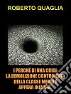 I perché di una crisi. La demolizione controllata della classe media è appena iniziata: verso la vittoria finale dei criptocrati. E-book. Formato Mobipocket ebook