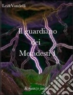 Il guardiano dei Metadesti. E-book. Formato EPUB ebook