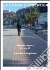 La storia si dimentica. E-book. Formato PDF ebook di Francesco Angelone