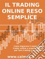 Il trading online reso sempliceCome imparare il mestiere del trader online e scoprire le basi per fare trading con successo. E-book. Formato PDF ebook