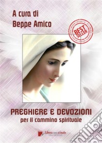 Preghiere e devozioni per il cammino spirituale . E-book. Formato PDF ebook di A cura di Beppe Amico