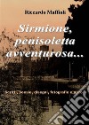 Sirmione, penisoletta avventurosa. E-book. Formato PDF ebook di Riccardo Maffioli