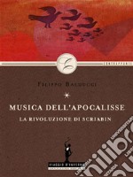 Musica dell'apocalisse: la rivoluzione di Scriabin. E-book. Formato EPUB ebook