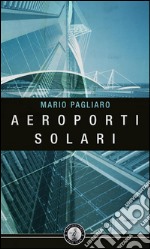 Aeroporti solari. E-book. Formato Mobipocket ebook