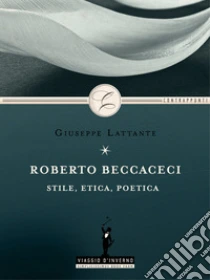 Roberto beccaceci: stile, etica, poetica. Scarica Gli Ebook Di Epub Roberto beccaceci: stile, etica, poetica. Scarica Gli Ebook Di Epub