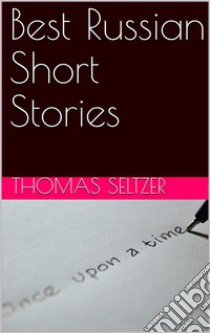 Best Russian Short Stories. E-book. Formato Mobipocket ebook di Thomas Seltzer