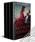 Bad Boys Antologia: 3 Romanzi Rosa . E-book. Formato EPUB ebook