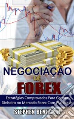 Negociação de ForexEstratégias comprovadas para ganhar dinheiro no Mercado Forex com facilidade. E-book. Formato EPUB ebook