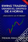 Swing Trading Usando el Gráfico de 4 Horas 2: Parte 2: ¡Gana dinero con el fakeout!. E-book. Formato EPUB ebook di Heikin Ashi Trader