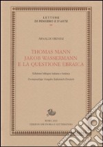 Thomas Mann, Jakob Wassermann e la questione ebraica. Ediz. italiana e tedesca. E-book. Formato EPUB ebook