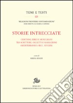 Storie intrecciate. Cristiani, ebrei e musulmani tra scritture, oggetti e narrazioni (Mediterraneo, secc. XVI-XIX). E-book. Formato PDF