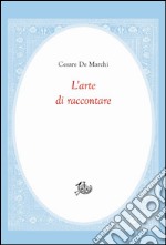 L'arte di raccontare. E-book. Formato PDF ebook