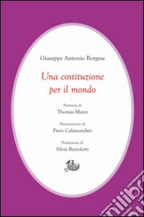 Una costituzione per il mondo. E-book. Formato PDF ebook di Giuseppe Antonio Borgese