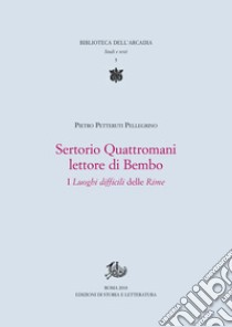 Sertorio Quattromani lettore di BemboI Luoghi difficili delle Rime. E-book. Formato PDF ebook di Pietro Petteruti Pellegrino