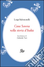 Casa Savoia nella storia d’Italia. E-book. Formato PDF ebook