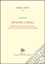 Definire l’eresiaInquisizione, teologia e politica pontificia al tempo di Jacques Fournier. E-book. Formato PDF