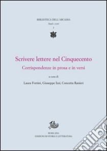 Scrivere lettere nel CinquecentoCorrispondenze in prosa e in versi. E-book. Formato PDF ebook di Concetta Ranieri