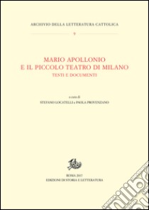 Mario Apollonio e il Piccolo Teatro di MilanoTesti e documenti. E-book. Formato PDF ebook di Stefano Locatelli