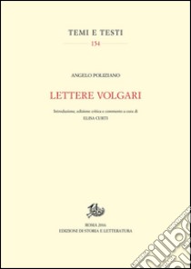 Lettere volgariIntroduzione, edizione critica e commento. E-book. Formato PDF ebook di Angelo Poliziano