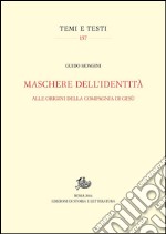 Maschere dell’identitàAlle origini della Compagnia di Gesù. E-book. Formato PDF ebook