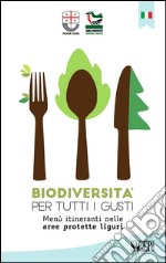 Biodiversità per tutti i gustiMenù itineranti nelle aree protette liguri. E-book. Formato EPUB