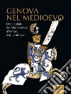 Genova nel MedioevoUna capitale del Mediterraneo al tempo degli Embriaci. E-book. Formato PDF ebook