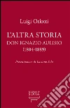 L' altra storia. Don Ignazio Aulisio (1804-1889). E-book. Formato EPUB ebook di Luigi Orlotti