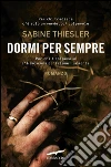 Dormi per sempre. E-book. Formato PDF ebook di Sabine Thiesler