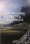 Tra noi e la libertà. E-book. Formato EPUB ebook di Slavomir Rawicz