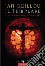 Il templare: Il Romanzo delle Crociate. E-book. Formato EPUB ebook