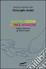 Quattro lezioni di pace interiore. Viaggio attraverso gli stati d'animo. E-book. Formato EPUB ebook