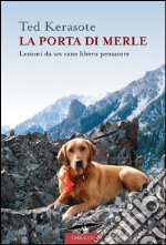 La porta di Merle. Lezioni da un cane libero pensatore. E-book. Formato EPUB ebook