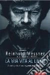 La mia vita al limite. Conversazioni autobiografiche con Thomas Hüetlin. E-book. Formato PDF ebook di Reinhold Messner