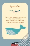 Storia del magico incontro tra una ragazza e un cucciolo di balena che ha perso la mamma. E-book. Formato EPUB ebook di Lynne Cox