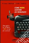 Come non scrivere un romanzo. E-book. Formato EPUB ebook di Howard Mittelmark