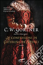 Le confessioni di Caterina de' Medici. E-book. Formato EPUB ebook