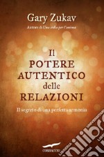 Il potere autentico delle relazioni. Il segreto di una perfetta armonia. E-book. Formato EPUB ebook