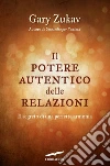 Il potere autentico delle relazioni. Il segreto di una perfetta armonia. E-book. Formato EPUB ebook di Gary Zukav