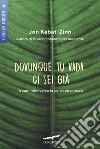 Dovunque tu vada, ci sei già. E-book. Formato EPUB ebook