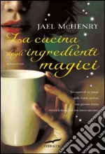 La cucina degli ingredienti magici. E-book. Formato EPUB ebook