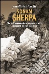 Sonam Sherpa. Storia di un uomo che accompagna in vetta i più grandi alpinisti della terra. E-book. Formato EPUB ebook