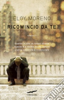 Ricomincio da te. E-book. Formato EPUB ebook di Eloy Moreno