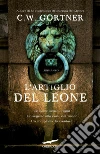 L' artiglio del leone. E-book. Formato EPUB ebook di C. W. Gortner