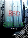 Red Blue Green La Trilogia. E-book. Formato EPUB ebook di Kerstin Gier