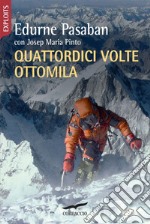 Quattordici volte ottomila. E-book. Formato EPUB ebook